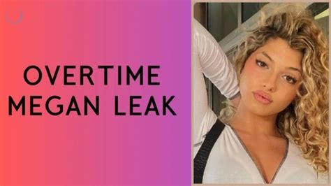 overtime meagan leak|Overtime Megan Leaks: Controversial Revelations 